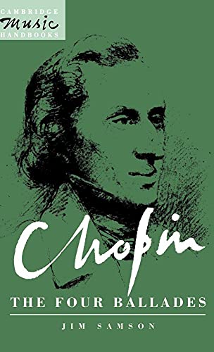 Stock image for Chopin : The Four Ballades. By Jim Samson. CAMBRIDGE : 1992. [ Cambridge Music Handbooks ] for sale by Rosley Books est. 2000