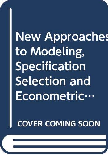 Imagen de archivo de New Approaches to Modeling, Specification Selection and Econometric Inference Proceedings of the First International Symposium in Economic Theory and . Symposia in Economic Theory and Econometrics) a la venta por Rain Dog Books