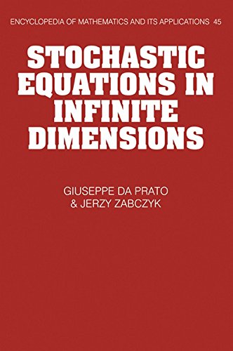 Stochastic Equations in Infinite Dimensions (Encyclopedia of Mathematics and its Applications, Series Number 45) - Da Prato, Guiseppe; Zabczyk, Jerzy