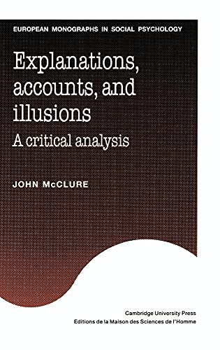 9780521385329: Explanations, Accounts, and Illusions: A Critical Analysis (European Monographs in Social Psychology)