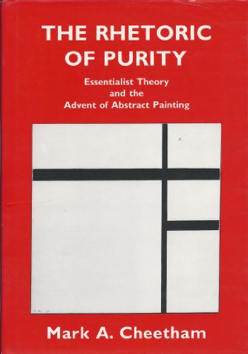 Imagen de archivo de The Rhetoric of Purity: Essentialist Theory and the Advent of Abstract Painting a la venta por Moe's Books