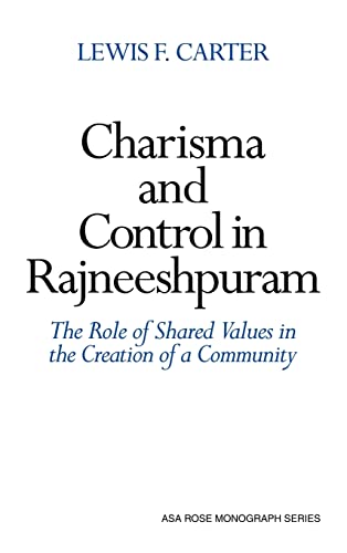 Imagen de archivo de Charisma and Control in Rajneeshpuram: A Community without Shared Values (American Sociological Association Rose Monographs) a la venta por Bahamut Media