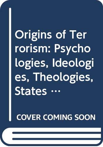Stock image for Origins of Terrorism Psychologies, Ideologies, Theologies, States of Mind (Hardback) for sale by WORLD WAR BOOKS