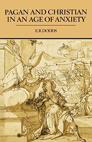 Pagan and Christian in an Age of Anxiety: Some Aspects of Religious Experience from Marcus Aurelius to Constantine (The Wiles Lectures) (9780521385992) by Dodds, E. R.