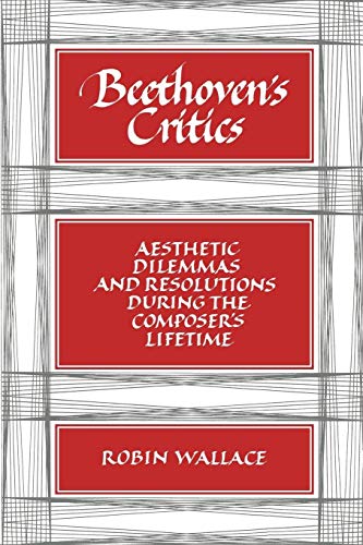 Imagen de archivo de Beethoven's Critics: Aesthetic Dilemmas and Resolutions During the Composer's Lifetime a la venta por Chiron Media