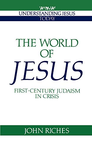 Imagen de archivo de The World of Jesus: First-Century Judaism in Crisis (Understanding Jesus Today) [Paperback] Riches, John a la venta por Brook Bookstore On Demand