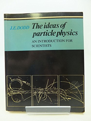 9780521386777: The Ideas of Particle Physics: An Introduction for Scientists