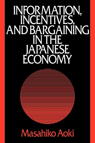 9780521386814: Information, Incentives and Bargaining in the Japanese Economy: A Microtheory of the Japanese Economy: 0