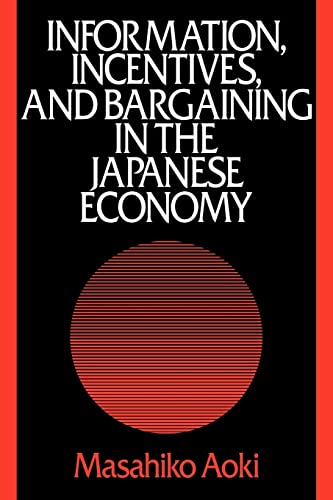Stock image for Information, Incentives and Bargaining in the Japanese Economy: A Microtheory of the Japanese Economy for sale by Chiron Media