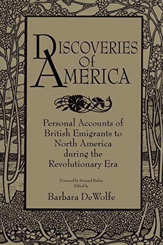Stock image for Discoveries of America: Personal Accounts of British Emigrants to North America During the Revolutionary Era for sale by ThriftBooks-Dallas
