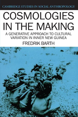 Imagen de archivo de Cosmologies in the Making: A Generative Approach to Cultural Variation in Inner New Guinea (Cambridge Studies in Social and Cultural Anthropology, Series Number 64) a la venta por SecondSale