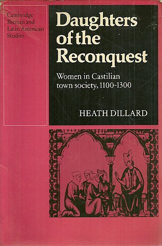 Stock image for Daughters of the Reconquest : Women in Castilian Town Society, 1100-1300 for sale by Better World Books: West