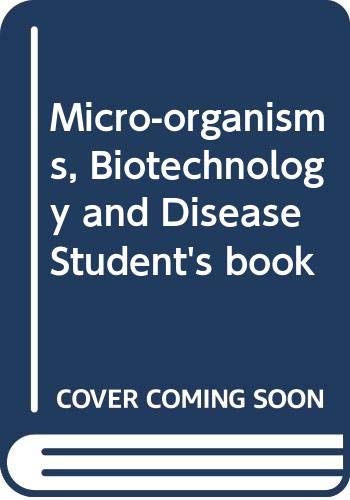 9780521387460: Micro-organisms, Biotechnology and Disease Student's book