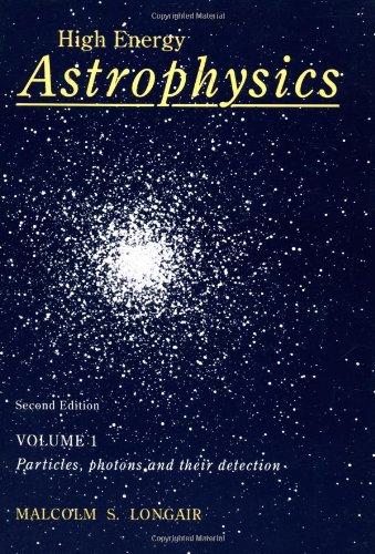 Stock image for High Energy Astrophysics: Volume 1, Particles, Photons and their Detection for sale by BooksRun