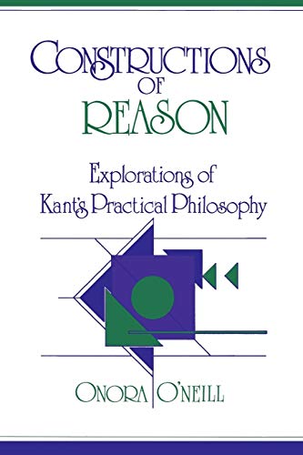 Stock image for Constructions of Reason : Explorations of Kant's Practical Philosophy for sale by Better World Books