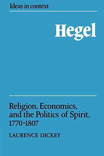 9780521389129: Hegel: Religion, Economics, and the Politics of Spirit, 1770–1807 (Ideas in Context, Series Number 6)