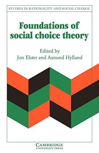 Foundations of Social Choice Theory (Studies in Rationality and Social Change) (9780521389136) by Elster, Jon; Hylland, Aanund