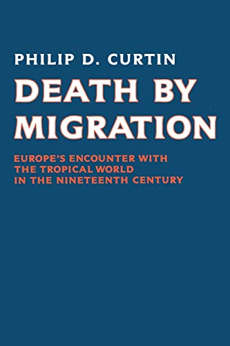 9780521389228: Death by Migration: Europe's Encounter with the Tropical World in the Nineteenth Century