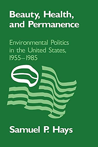 Beispielbild fr Beauty, Health, and Permanence : Environmental Politics in the United States, 1955-1985 zum Verkauf von Better World Books