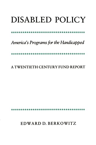 Stock image for Disabled Policy: America's Programs for the Handicapped: A Twentieth Century Fund Report for sale by ThriftBooks-Dallas