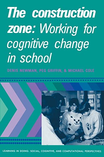 9780521389426: The Construction Zone: Working for Cognitive Change in School (Learning in Doing: Social, Cognitive and Computational Perspectives)