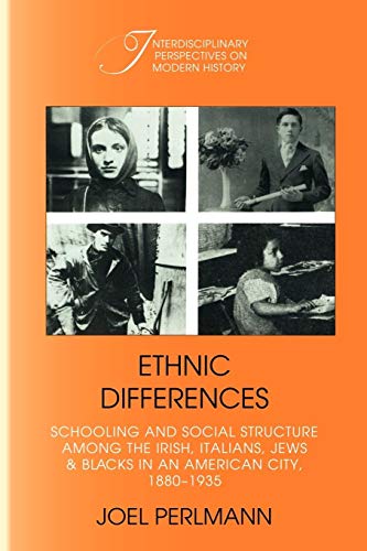 Stock image for Ethnic Differences: Schooling and Social Structure among the Irish, Italians, Jews, and Blacks in an American City, 1880 "1935 (Interdisciplinary Perspectives on Modern History) for sale by Open Books