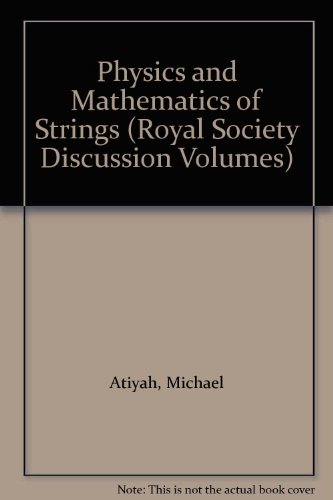 Physics and Mathematics of Strings (Royal Society Discussion Volumes) (9780521390118) by Atiyah, Michael; Ellis, J. R.; Green, M. B.; Llewellyn-Smith, C. H.