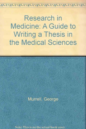 Research in Medicine: A Guide to Writing a Thesis in the Medical Sciences (9780521390439) by Murrell, George; Huang, Christopher; Ellis, Harold