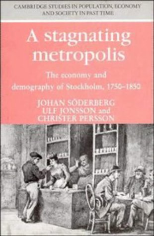 Stock image for A Stagnating Metropolis: The Economy and Demography of Stockholm, 1750-1850 for sale by ThriftBooks-Dallas