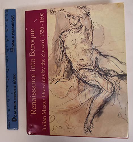 9780521390958: Renaissance into Baroque: Italian Master Drawings by the Zuccari, 1550–1600