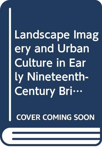 Landscape Imagery and Urban Culture in Early Nineteenth-Century Britain (9780521391184) by Hemingway, Andrew