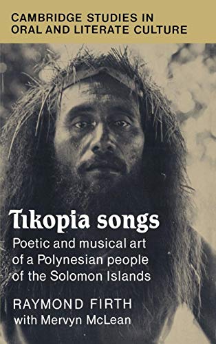 Tikopia Songs: Poetic and Musical Art of a Polynesian People of the Solomon Islands