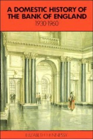 9780521391405: A Domestic History of the Bank of England, 1930–1960