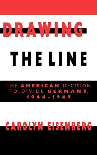 9780521392129: Drawing the Line: The American Decision to Divide Germany, 1944–1949