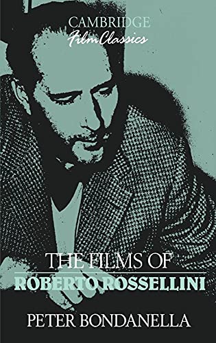 The Films of Roberto Rossellini - Peter E. Bondanella