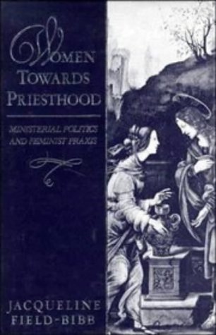 Stock image for Women towards Priesthood: Ministerial Politics and Feminist Praxis for sale by More Than Words