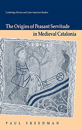 The Origins of Peasant Servitude in Medieval Catalonia.