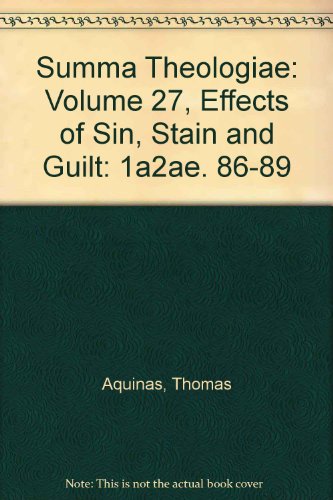 Summa Theologiae: Volume 27, Effects of Sin, Stain and Guilt: 1a2ae. 86-89 (9780521393744) by Aquinas, Thomas