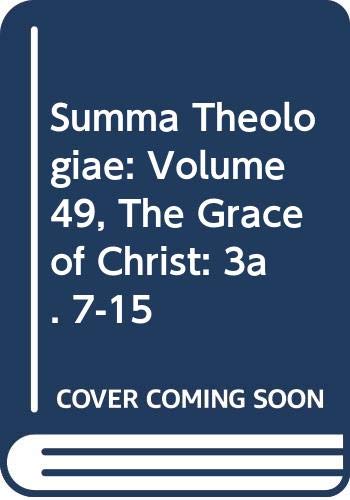 Summa Theologiae: Volume 49, The Grace of Christ: 3a. 7-15 (9780521393966) by Aquinas, Thomas