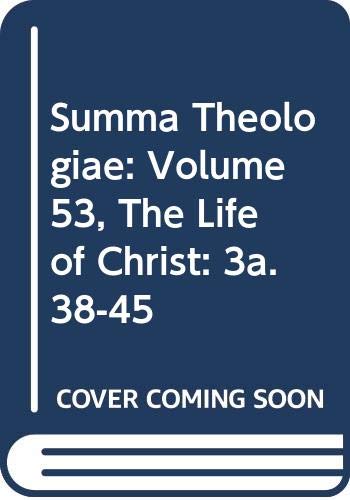 Summa Theologiae: Volume 53, The Life of Christ: 3a. 38-45 (9780521394000) by Aquinas, Thomas