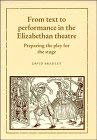 From Text to Performance in the Elizabethan Theatre: Preparing the Play for the Stage