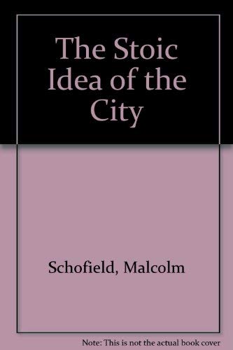 The Stoic Idea of the City - Schofield, Malcolm