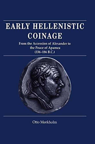 Stock image for Early Hellenistic Coinage from the Accession of Alexander to the Peace of Apamaea (336?188 BC) for sale by Brook Bookstore On Demand