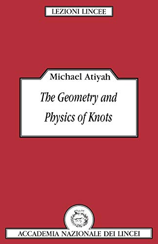 Beispielbild fr The Geometry and Physics of Knots (Lezioni Lincee) zum Verkauf von Half Price Books Inc.