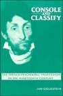 Beispielbild fr Console and Classify: The French Psychiatric Profession in the Nineteenth Century zum Verkauf von AwesomeBooks