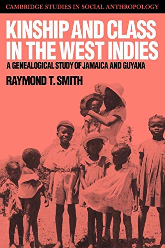 Beispielbild fr Kinship & Class in the West Indies: A Genealogical Study of Jamaica and Guyana: 65 (Cambridge Studies in Social and Cultural Anthropology, Series Number 65) zum Verkauf von WorldofBooks