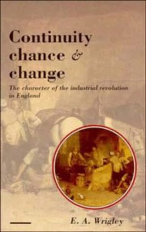 Stock image for Continuity, Chance and Change: The Character of the Industrial Revolution in England for sale by ThriftBooks-Atlanta