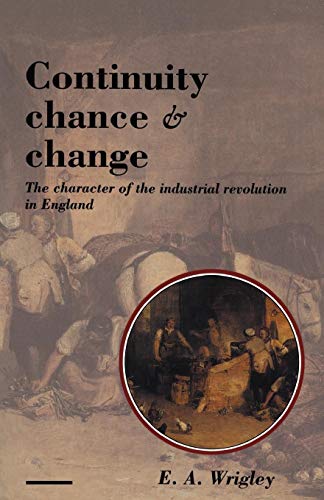 Continuity Chance and Change the Character of the Industrial Revolution in England