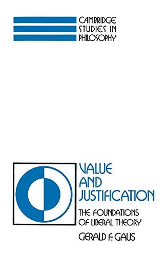 Stock image for Value and Justification: The Foundations of Liberal Theory (Cambridge Studies in Philosophy) for sale by Book House in Dinkytown, IOBA