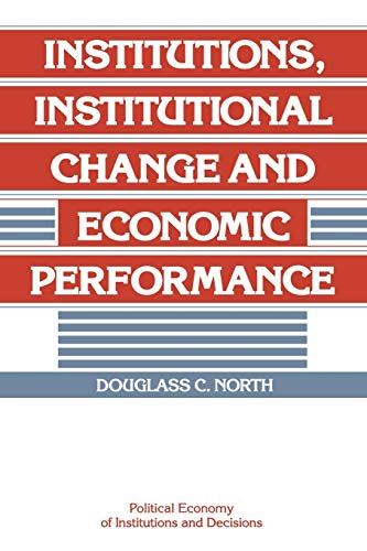 9780521397346: Institutions, Institutional Change and Economic Performance Paperback (Political Economy of Institutions and Decisions)